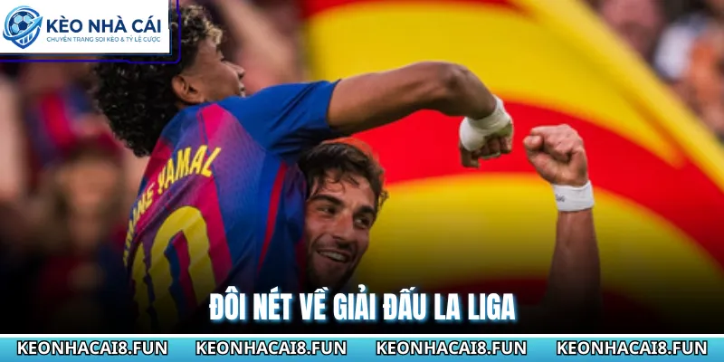 La Liga 28 Đôi nét về giải đấu La Liga