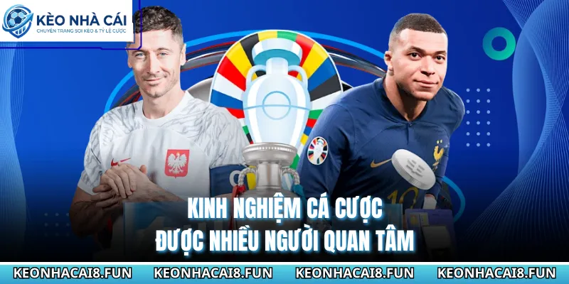 Kèo nhà cái 168 Kinh nghiệm cá cược được nhiều người quan tâm