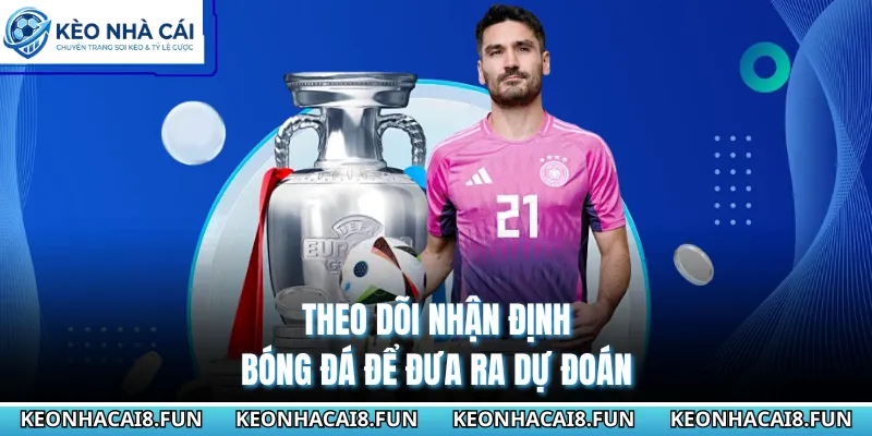 Kèo nhà cái 167 Theo dõi nhận định bóng đá để đưa ra dự đoán